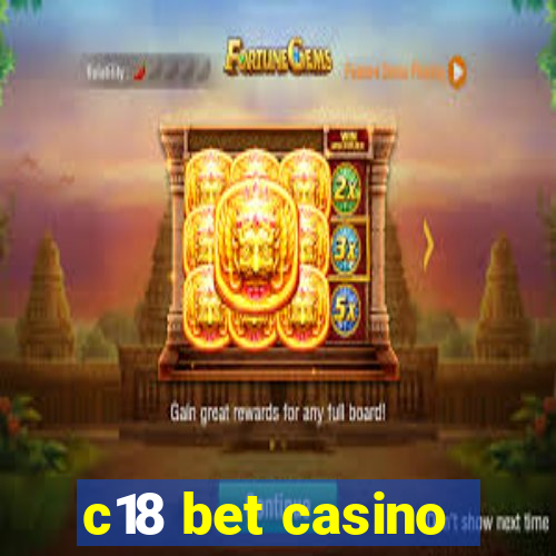 c18 bet casino